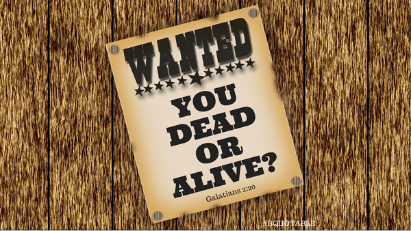 Daily Devotable - WANTED: YOU - Dead or Alive?